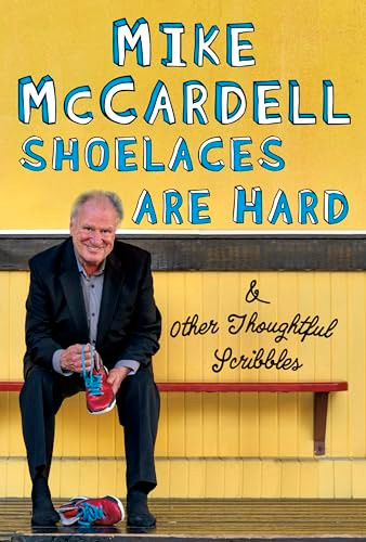 Shoelaces are Hard (And Other Thoughtful Scribbles) by Mike McCardell, 9781550178487