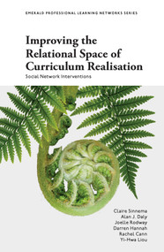 Improving the Relational Space of Curriculum Realisation (Social Network Interventions) by Claire Sinnema, Alan J. Daly, Joelle Rodway, Darren Hannah, Rachel Cann, Yi-Hwa Liou, 9781803825168