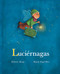 Luciérnagas (Fireflies) (Spanish Edition) by Roberto Aliaga, Miguel Ángel Díez, 9788416733538