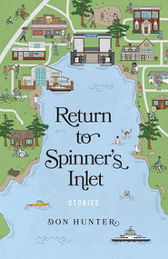Return to Spinner's Inlet (Stories) by Don Hunter, 9781771513081