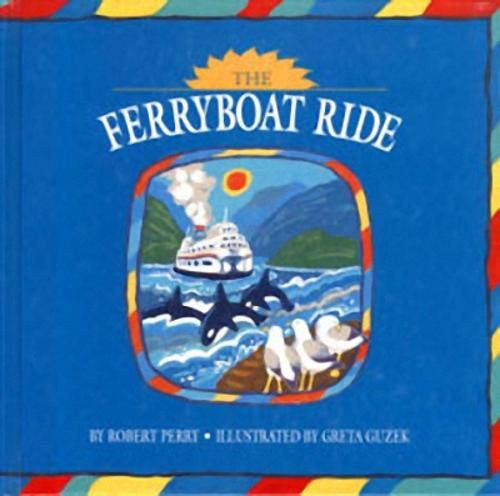 The Ferryboat Ride - 9780889711556 by Robert Perry, Greta Guzek, 9780889711556