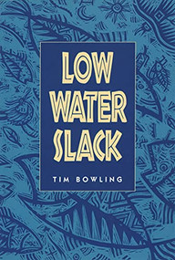 Low Water Slack by Tim Bowling, 9780889711617