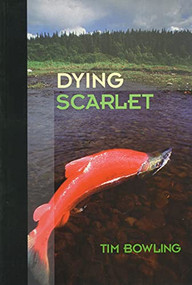 Dying Scarlet by Tim Bowling, 9780889711648