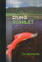 Dying Scarlet by Tim Bowling, 9780889711648