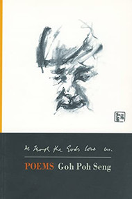 As Though the Gods Love Us by Goh Poh Seng, 9780889711716