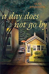 A Day Does Not Go By by Sean Johnston, 9780889711907