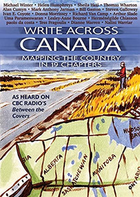 Write Across Canada (Mapping the Country in 19 Chapters) by The Ottawa International Writers Festival, Drew Kennickell, 9780889711990