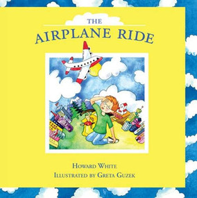 The Airplane Ride by Howard White, Greta Guzek, 9780889712249