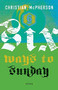 Six Ways to Sunday - 9780889712270 by Christian McPherson, 9780889712270