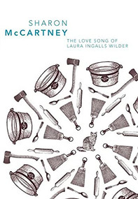 The Love Song of Laura Ingalls Wilder by Sharon McCartney, 9780889712331