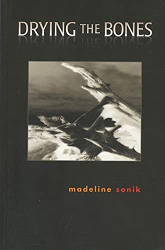 Drying the Bones by Madeline Sonik, 9780889712409