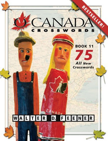 O Canada Crosswords Book 11 (75 All New Crosswords) by Walter D. Feener, 9780889712539