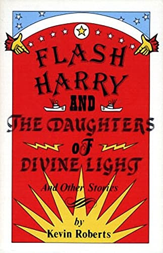 Flash Harry and the Daughters of Divine Light (and other stories) by Kevin Roberts, 9780920080115