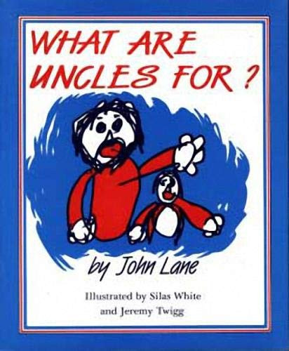 What Are Uncles For? by John Lane, Jeremy Twigg, Silas White, 9780920080764