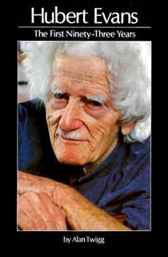 Hubert Evans (The First Ninety-Three Years) by Alan Twigg, 9780920080887