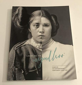 Carrying on "Irregardless" (Humour in Contemporary Northwest Coast Art) by Peter Morin, Martine J. Reid, Mike Robinson, 9780981234120