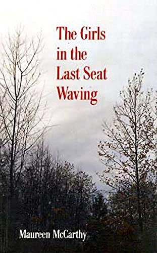 Girls in the Last Seat Waving by Maureen McCarthy, 9781550170009