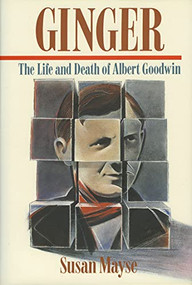 Ginger (The Life and Death of Albert Goodwin) by Susan Mayse, 9781550170184