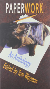 Paperwork (An Anthology) by Tom Wayman, 9781550170429