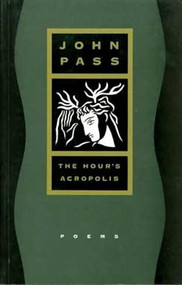 The Hour's Acropolis by John Pass, 9781550170436