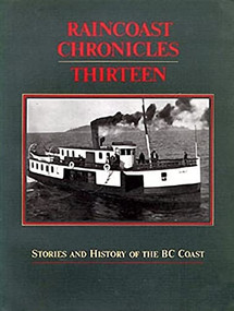Raincoast Chronicles 13 by Howard White, 9781550170528