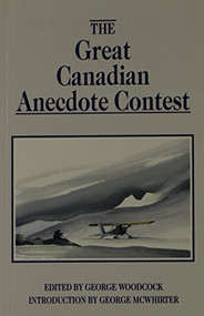 The Great Canadian Anecdote Contest by George Woodcock, 9781550170580