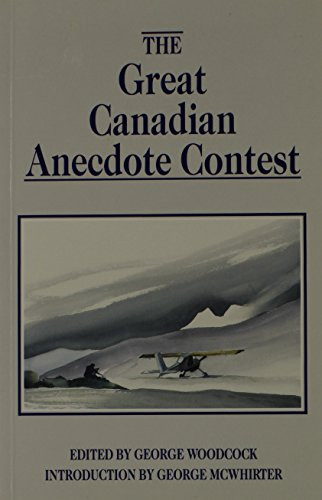 The Great Canadian Anecdote Contest by George Woodcock, 9781550170580