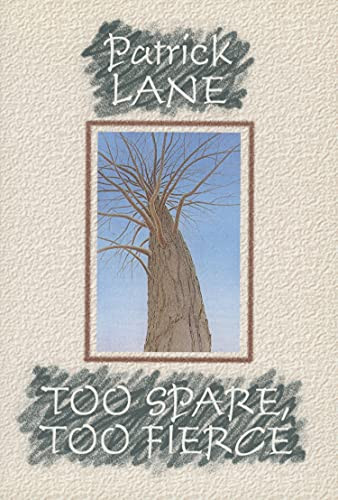 Too Spare, Too Fierce by Patrick Lane, 9781550171198