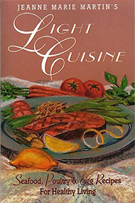 Jeanne Marie Martin's Light Cuisine (Seafood, Poultry and Egg Recipes for Healthy Living) by Jeanne Marie Martin, 9781550171235