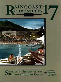 Raincoast Chronicles 17 by Howard White, 9781550171426