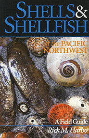 Shells and Shellfish of the Pacific Northwest by Rick M. Harbo, Rick M. Harbo, 9781550171464
