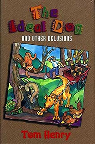 The Ideal Dog (And Other Delusions) by Tom Henry, Greta Guzek, 9781550171501