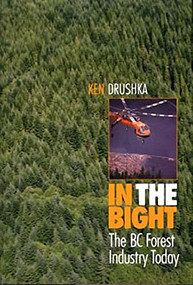 In the Bight (The BC Forest Industry Today) by Ken Drushka, 9781550171617