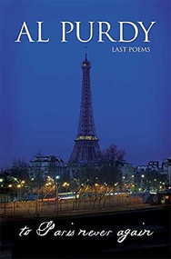 To Paris Never Again by Al Purdy, 9781550171730