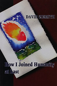 How I Joined Humanity at Last by David Zieroth, 9781550171822