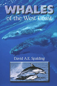 Whales of the West Coast by David A.E. Spalding, 9781550171990