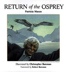 Return of the Osprey by Patricia Mason, Christopher Bateman, Robert Bateman, 9781550172034