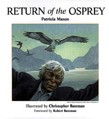 Return of the Osprey by Patricia Mason, Christopher Bateman, Robert Bateman, 9781550172034