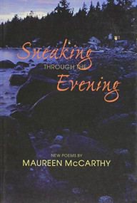 Sneaking Through the Evening by Maureen McCarthy, 9781550172164