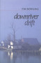 Downriver Drift by Tim Bowling, 9781550172201