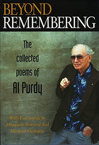 Beyond Remembering (The Collected Poems of Al Purdy) by Al Purdy, Sam Solecki, Margaret Atwood, 9781550172256