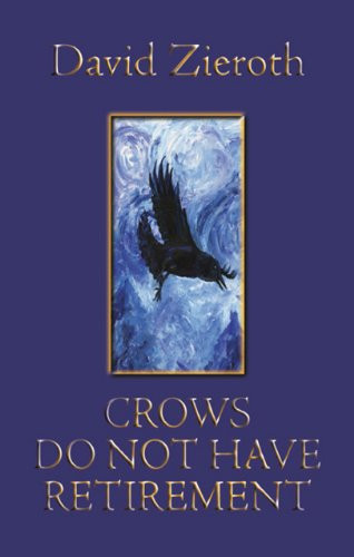 Crows Do Not Have Retirement by David Zieroth, 9781550172508