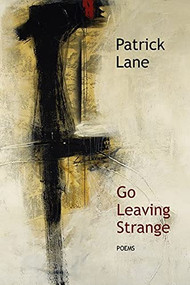 Go Leaving Strange by Patrick Lane, 9781550173284