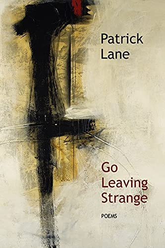 Go Leaving Strange by Patrick Lane, 9781550173284