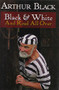 Black & White And Read All Over by Arthur Black, 9781550173369