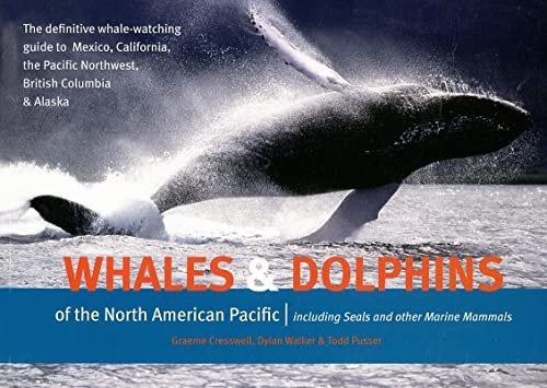 Whales and Dolphins of the North American Pacific (Including Seals and Other Marine Mammals) by Graeme Cresswell, Dylan Walker, Todd Pusser, 9781550174090