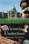 Victoria Underfoot (Excavating a City's Secrets) by Brenda Clark, Nicole Kilburn, Nick Russell, 9781550174199