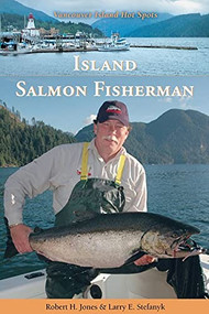Island Salmon Fisherman (Vancouver Island Hotspots) by Robert H. Jones, Larry E. Stefanyk, 9781550174250