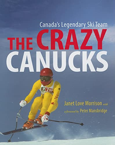 The Crazy Canucks (Canada's Legendary Ski Team) by Janet Love Morrison, 9781550174328