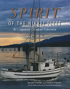Spirit of the Nikkei Fleet (BC's Japanese Canadian Fishermen) by Masako Fukawa, Stanley Fukawa, 9781550174397